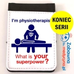 Notes I'M PHYSIOTHERAPIST WHAT IS YOUR SUPERPOWER