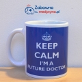 Kubek Keep Calm I'm a Future Doctor, kubek dla przyszłego lekarza, kubek dla studenta medycyny, kubek dla lekarza, gadżet dla lekarzy, kubek medyczny.