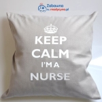 Poduszka szara KEEP CALM I'M A NURSE