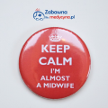 Przypinka Keep Calm I'm Almost a Midwife, przypinka dla przyszłej położnej, znaczek dla położnej, prawie jestem położną.
