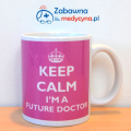 Kubek Keep Calm I'm a Future Doctor, kubek dla przyszłego lekarza, kubek dla studenta medycyny, kubek dla lekarza, gadżet dla lekarzy, kubek medyczny.