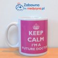 Kubek Keep Calm I'm a Future Doctor, kubek dla przyszłego lekarza, kubek dla studenta medycyny, kubek dla lekarza, gadżet dla lekarzy, kubek medyczny.