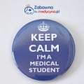 Przypinka KEEP CALM IM A MEDICAL STUDENT, przypinka dla studenta medycyny, gadżet dla studenta medycyny, pomysł na prezent dla studentów medycyny, znaczek dla przyszłego lekarza, button dla lekarza.