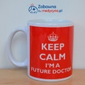 Kubek Keep Calm I'm a Future Doctor, kubek dla przyszłego lekarza, kubek dla studenta medycyny, kubek dla lekarza, gadżet dla lekarzy, kubek medyczny.
