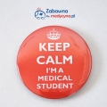 Przypinka KEEP CALM IM A MEDICAL STUDENT, przypinka dla studenta medycyny, gadżet dla studenta medycyny, pomysł na prezent dla studentów medycyny, znaczek dla przyszłego lekarza, button dla lekarza.