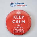 Przypinka Keep Calm I'm a Student Medical Assistant, przypinka dla przysłego opiekuna medycznego, znaczek dla studentów kierunku opiekuna medycznego, gadżet dla opiekuna medycznego, prawie jestem opiekunem medycznym.